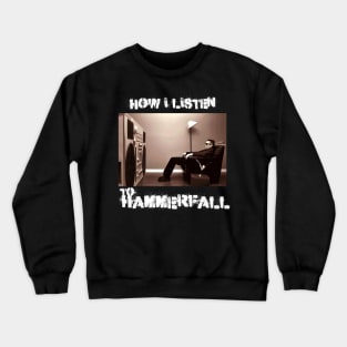 hammerfall how i listen Crewneck Sweatshirt